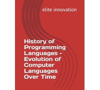 History of Programming Languages - Evolution of Computer Languages Over Time