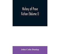 History of prose fiction (Volume I)