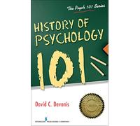 History of Psychology 101 (The Psych 101 Series)
