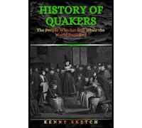 History of Quakers: The People Who Sat Still While the World Panicked