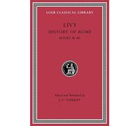 History of Rome, Volume XI: Books 38-40 (Loeb Classical Library 313)