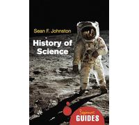 History of Science: A Beginner's Guide
