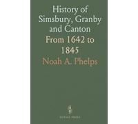 History of Simsbury, Granby and Canton: From 1642 to 1845