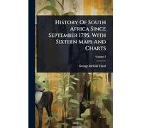 History Of South Africa Since September 1795. With Sixteen Maps And Charts