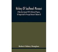 History Of Southeast Missouri: A Narrative Account Of Its Historical Progress, Its People And Its Principal Interests (Volume Ii)