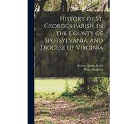 History of St. George's Parish, in the County of Spotsylvania, and Diocese of Virginia