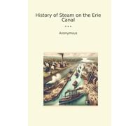 History of Steam on the Erie Canal (Classic Books)