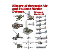 History of Strategic Air and Ballistic Missile Defense: Volume 1
