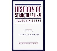 History of Structuralism: Volume 1: The Rising Sign, 1945-1966: 8 (Contradictions of Modernity)