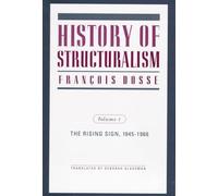 History of Structuralism: Volume 1: The Rising Sign, 1945-1966 (Contradictions of Modernity)