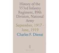 History of the 353rd Infantry Regiment, 89th Division, National Army: September, 1917 - June, 1919