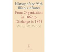History of the 95th Illinois Infantry: From Organization in 1862 to Discharge in 1865