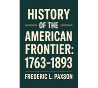 History of the American Frontier - 1763-1893