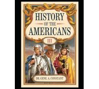 History of the Americans: Volume III - From Reconstruction Through World War II: The Transformation of a Nation (1865-1945)