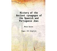 History of the Ancient synagogue of the Spanish and Portuguese Jews 1901