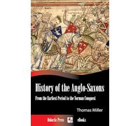 History of the Anglo-Saxons, From the Earliest Period to the Norman Conquest