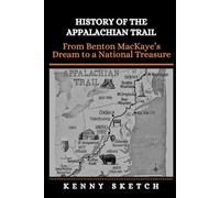 History of the Appalachian Trail: From Benton MacKaye’s Dream to a National Treasure