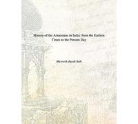 History of the Armenians in India: From the Earliest Times to the Present Day