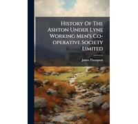 History Of The Ashton Under Lyne Working Men's Co-operative Society Limited