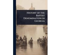 History of the Baptist Denomination in Georgia
