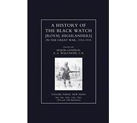 HISTORY OF THE BLACK WATCH IN THE GREAT WAR 1914-1918 Volume Three