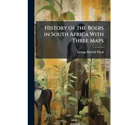 History of the Boers in South Africa With Three Maps