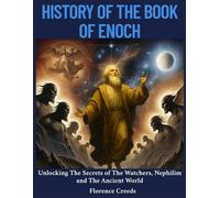 History of The Book of Enoch: Unlocking The Secrets of The Watchers, Nephilim and The Ancient World
