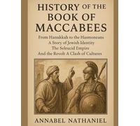 HISTORY OF THE BOOK OF MACCABEES:: From Hanukkah to the Hasmoneans A Story of Jewish Identity The Seleucid Empire And the Revolt A Clash of Cultures