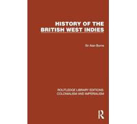 History of the British West Indies (Routledge Library Editions: Colonialism and Imperialism)