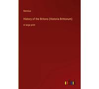 History of the Britons (Historia Brittonum): in large print