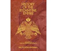 History of the Byzantine Empire Volume 3: The Macedonian Dynasty (Based Books Exclusive Editions)