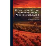 History of the City of Rome in the Middle Ages, Volume 6, page 2