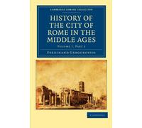 History of the City of Rome in the Middle Ages, Volume 7, Part 2 (Cambridge Library Collection - Medieval History)