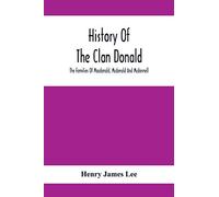 History Of The Clan Donald, The Families Of Macdonald, Mcdonald And Mcdonnell