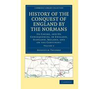 History of the Conquest of England by the Normans, Volume 2: Its Causes, and Its Consequences, in England, Scotland, Ireland, and on the Continent (Cambridge Library Collection - Medieval History)