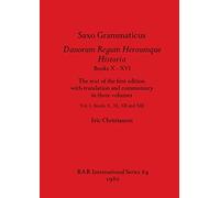 History of the Danes: The text of the first edition with translation and commentary in three volumes, Vol I: Books X, XI, XII, and XIII: 84 (British Archaeological Reports International Series)