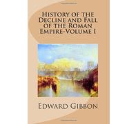 History of the Decline and Fall of the Roman Empire-Volume I