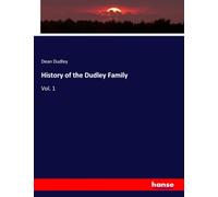 History of the Dudley Family: Vol. 1
