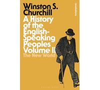 A History of the English-Speaking Peoples Volume II: The New World (Bloomsbury Revelations)