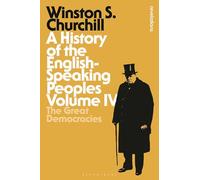 A History of the English-Speaking Peoples Volume IV : The Great Democracies