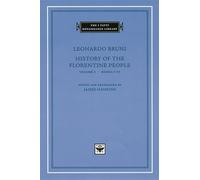 History of the Florentine People, Volume 1: Books I-IV (The I Tatti Renaissance Library 3)