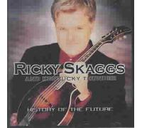 History of the Future - Ricky Skaggs Compact Disc