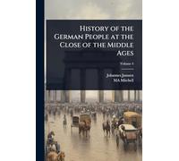 History of the German People at the Close of the Middle Ages