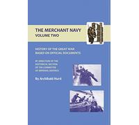HISTORY OF THE GREAT WAR. THE MERCHANT NAVY VOLUME II: v. Ii