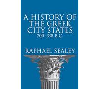 History of the Greek City States, 700-338 B. C.