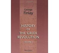 History of the Greek Revolution: Volume 1