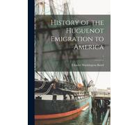 History of the Huguenot Emigration to America; 1
