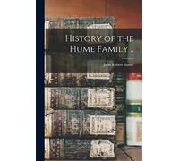 History of the Hume Family ..