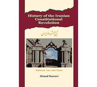 History of the Iranian Constitutional Revolution: Tarikh-e Mashrute-ye Iran: 2-3