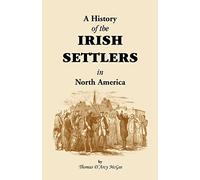 History of the Irish Settlers in North America from the Earliest Period to the Census of 1850